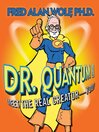 Dr. Quantum Presents Meet the Real Creator--You!